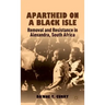 Apartheid on a Black Isle: Removal and Resistance in Alexandra, South Africa