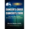 Cancer's Cause, Cancer's Cure: The Truth about Cancer, Its Causes, Cures, and Prevention