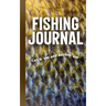 Fishing Journal: Catch 'em and Record 'em