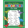How to Draw Dinosaurs for Kids: Easy Step by Step Drawing Book for Kids 6-8 Learn How to Draw Simple Dinos