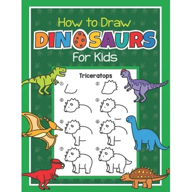 How to Draw Dinosaurs for Kids: Easy Step by Step Drawing Book for Kids 6-8 Learn How to Draw Simple Dinos