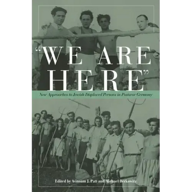 We Are Here: New Approaches to Jewish Displaced Persons in Postwar Germany
