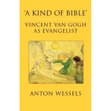 Kind of Bible: Vincent Van Gogh as Evangelist