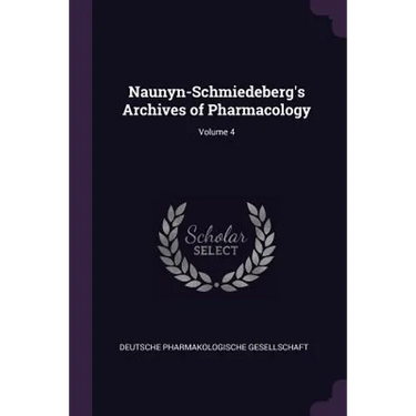 Naunyn-Schmiedeberg's Archives of Pharmacology; Volume 4