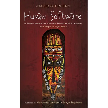 Human Software: A Poetic Adventure Into the Selfish Human Psyche and Ways to Fight Back