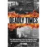 Deadly Times: The 1910 Bombing of the Los Angeles Times and America's Forgotten Decade of Terror