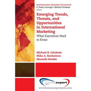 Emerging Trends, Threats and Opportunities in International Marketing: What Executives Need to Know