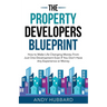 The Property Developers Blueprint