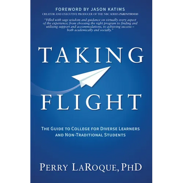 Taking Flight: The Guide to College for Diverse Learners and Non-Traditional Students