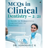 MCQs in Clinical Dentistry - 2021: A Guide to Competitive Examinations in Dentistry