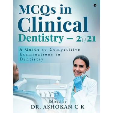MCQs in Clinical Dentistry - 2021: A Guide to Competitive Examinations in Dentistry