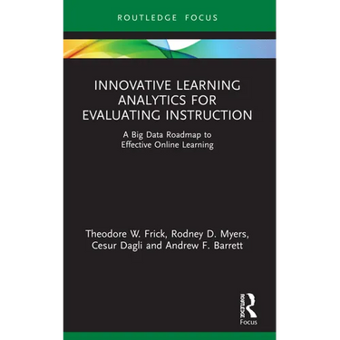 Innovative Learning Analytics for Evaluating Instruction: A Big Data Roadmap to Effective Online Learning