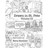 Drawn in St. Pete Vol. III: The 3rd Book of Drawings Celebrating Our One of a Kind City