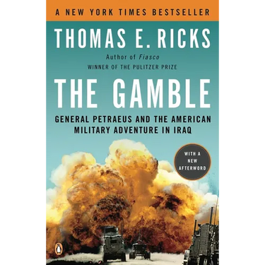 The Gamble: General Petraeus and the American Military Adventure in Iraq