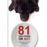 81 Dog Foods...Or Not.: A Beginners Guide On What is Okay To Feed & What Is Not. Puppy Approved