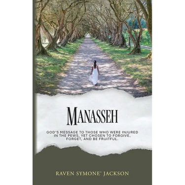 Manasseh: God's Message To Those Who Were Injured In The Pews, Yet Chosen To Forgive, Forget, And Be Fruitful
