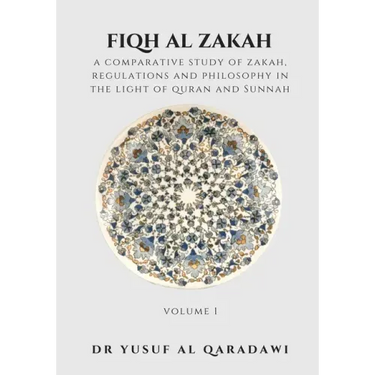 Fiqh Al Zakah - Volume 1: A Comparative Study of Zakah, Regulations and Philosophy in The light of Quran And Sunnah