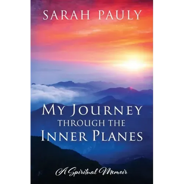 My Journey through the Inner Planes: A Spiritual Memoir