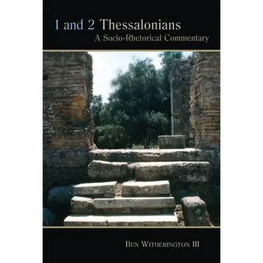 1 and 2 Thessalonians: A Socio-Rhetorical Commentary