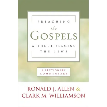 Preaching the Gospels Without Blaming the Jews: A Lectionary Commentary