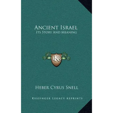 Ancient Israel: Its Story and Meaning