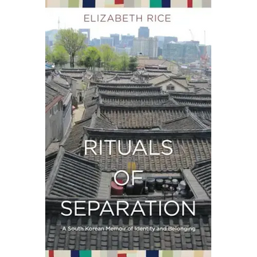Rituals of Separation: A South Korean Memoir of Identity and Belonging