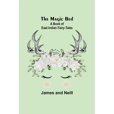 The Magic Bed: A Book of East Indian Fairy-Tales