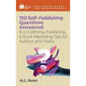 150 Self-Publishing Questions Answered: ALLi's Writing, Publishing, & Book Marketing Tips for Authors and Poets