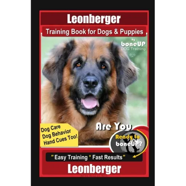 Leonberger Training Book for Dogs & Puppies By BoneUP DOG Training, Dog Care, Dog Behavior, Hand Cues Too! Are You Ready to Bone Up? Easy Training * F