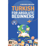 Turkish for Absolute Beginners: Basic Words and Phrases Across 50 Themes with Online Audio Pronunciation Support