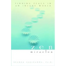Zen Miracles: Finding Peace in an Insane World
