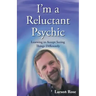 I'm a Reluctant Psychic: Learning to Accept Seeing Things Differently