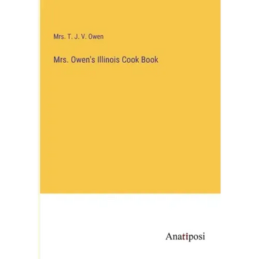 Mrs. Owen's Illinois Cook Book