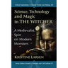 Science, Technology and Magic in the Witcher: A Medievalist Spin on Modern Monsters