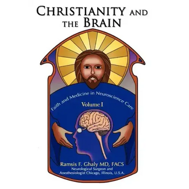 Christianity and the Brain: Volume I: Faith and Medicine in Neuroscience Care