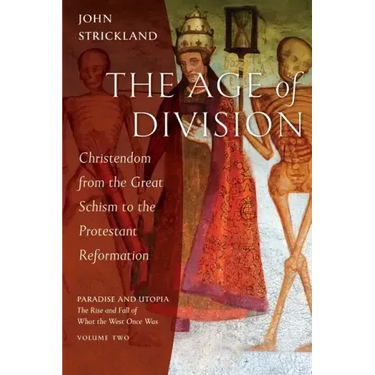 The Age of Division: Christendom from the Great Schism to the Protestant Reformation
