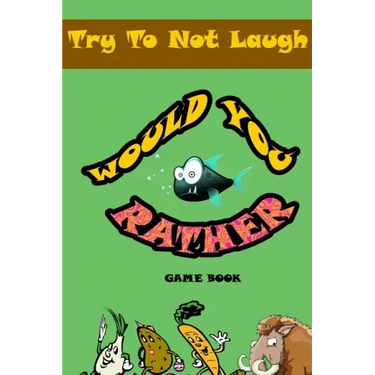 Would You Rather game book: : Silly Scenarios, Crazy Choices and Hilarious Situations the Whole Family Will Love 2020