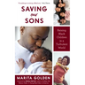 Saving Our Sons: Raising Black Children in a Turbulent World (New Edition) (Parenting Black Teen Boys, Improving Black Family Health and Relationships