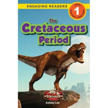 The Cretaceous Period: Dinosaur Adventures (Engaging Readers, Level 1)