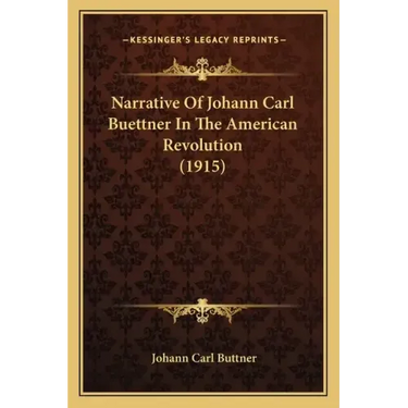 Narrative of Johann Carl Buettner in the American Revolution (1915)