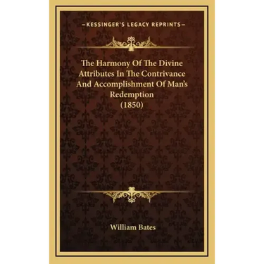 The Harmony Of The Divine Attributes In The Contrivance And Accomplishment Of Man's Redemption (1850)