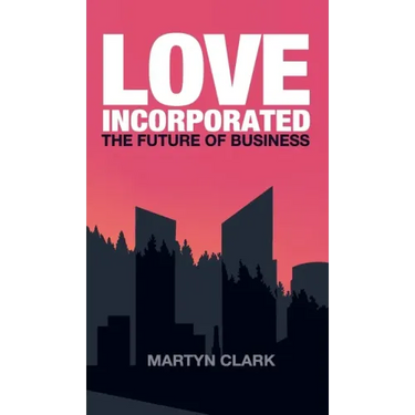 Love Incorporated: The Future of Business