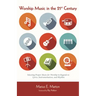 Worship Music in the 21st Century: Selecting Proper Music for Worship in Regards to Lyrics, Instrumentation, and Rhythm