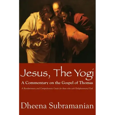 JESUS, The Yogi: A Commentary on the Gospel of Thomas