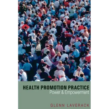 Health Promotion Practice: Power and Empowerment