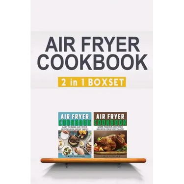 Air Fryer Cookbook: Easy And Fancy Recipes For Every Taste, 2in1 Box Set