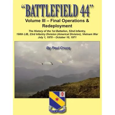 Battlefield 44: Volume III - Final Operations & Redeployment: The History of the 1st Battalion, 52nd Infantry, 198th LIB, 23rd Infantr