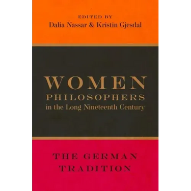 Women Philosophers in the Long Nineteenth Century: The German Tradition