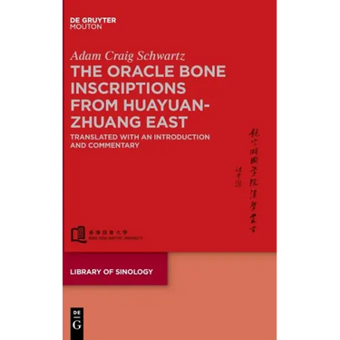 The Oracle Bone Inscriptions from Huayuanzhuang East: Translated with an Introduction and Commentary