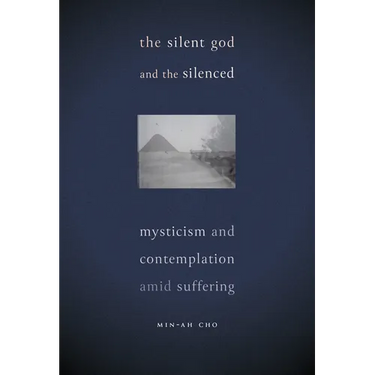 The Silent God and the Silenced: Mysticism and Contemplation Amid Suffering